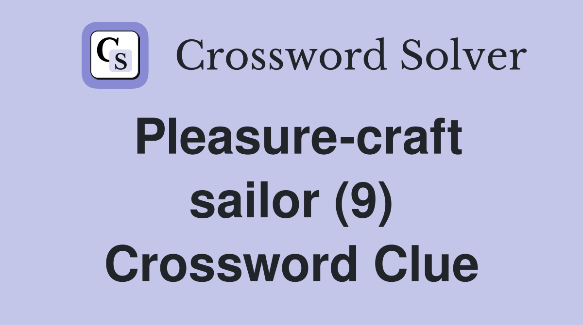 Pleasure-craft sailor (9) Crossword Clue