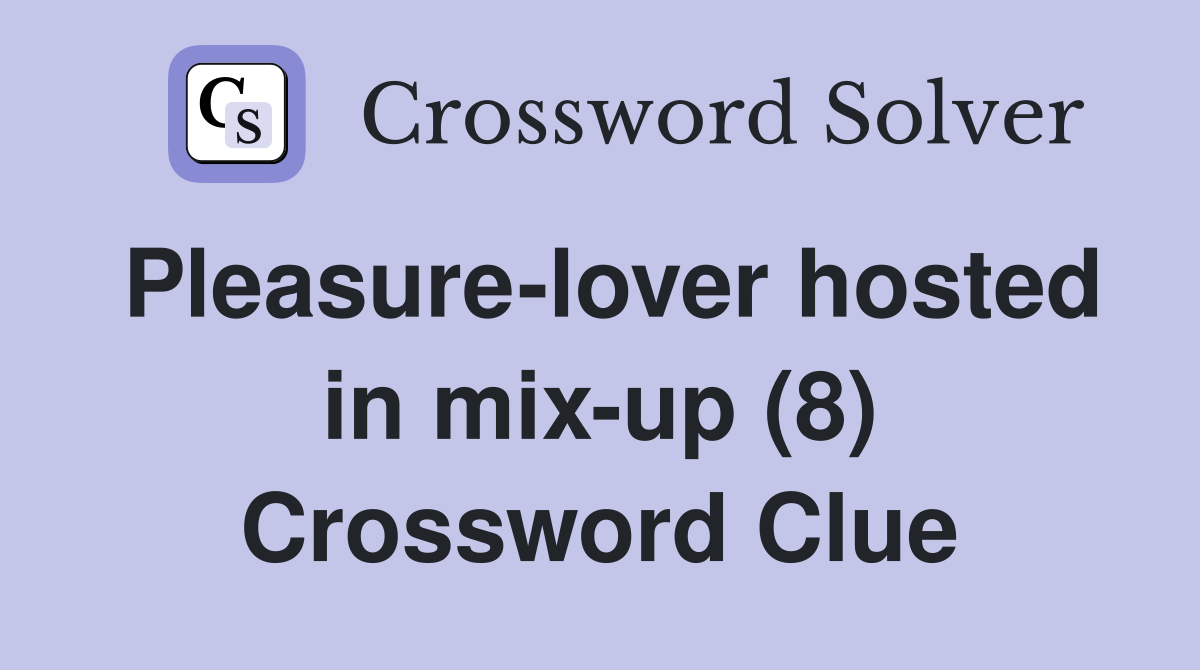 Pleasure-lover hosted in mix-up (8) Crossword Clue