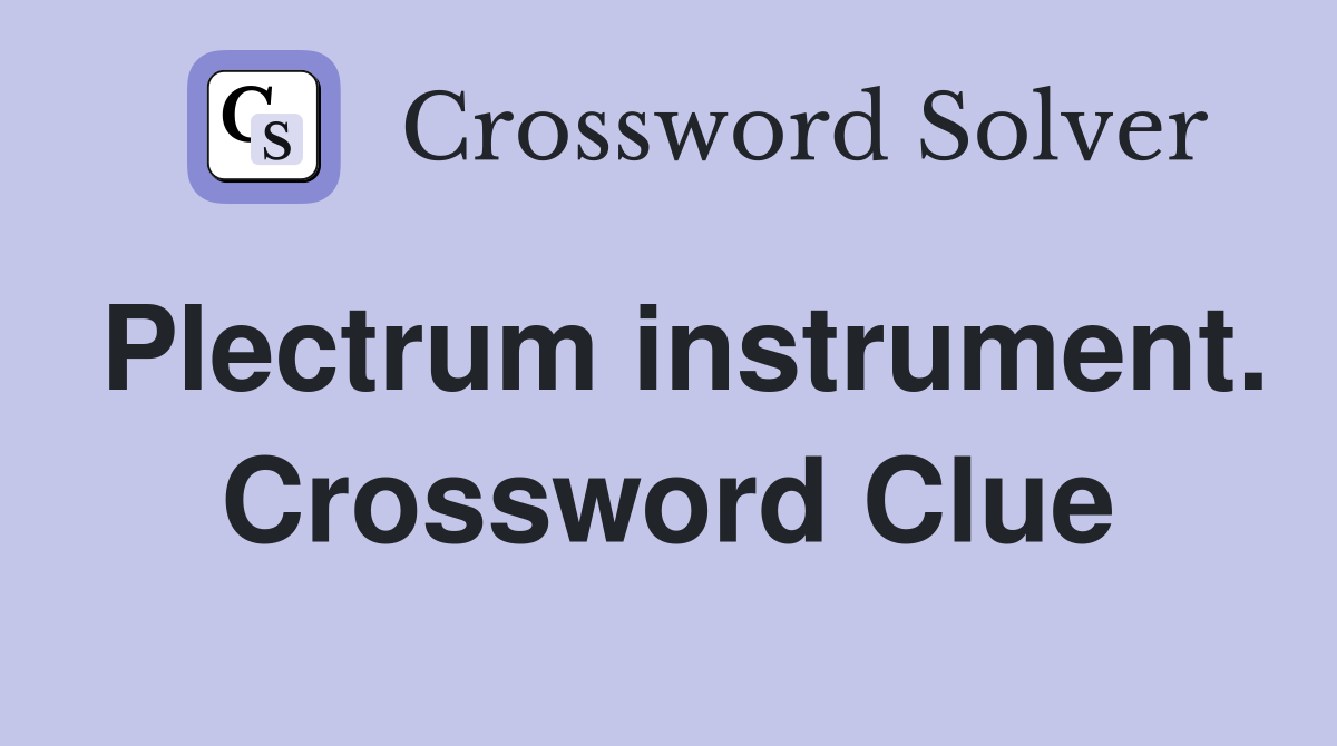 Plectrum instrument. Crossword Clue