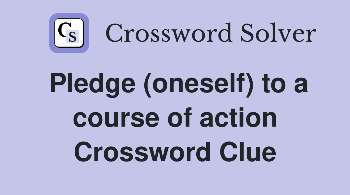 Pledge (oneself) to a course of action Crossword Clue