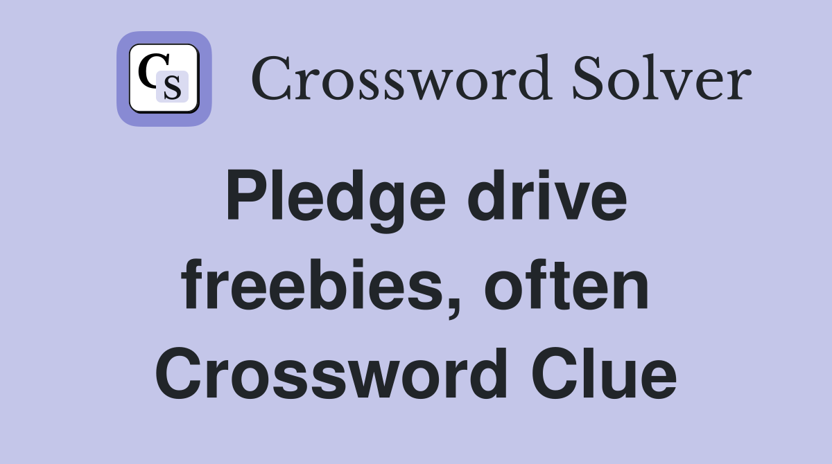 Pledge drive freebies, often Crossword Clue