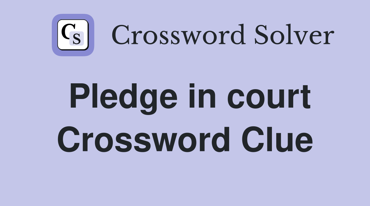 Pledge in court Crossword Clue