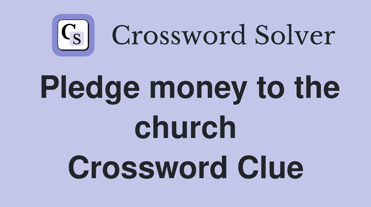 Pledge money to the church Crossword Clue