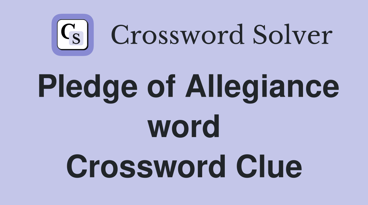 Pledge of Allegiance word Crossword Clue