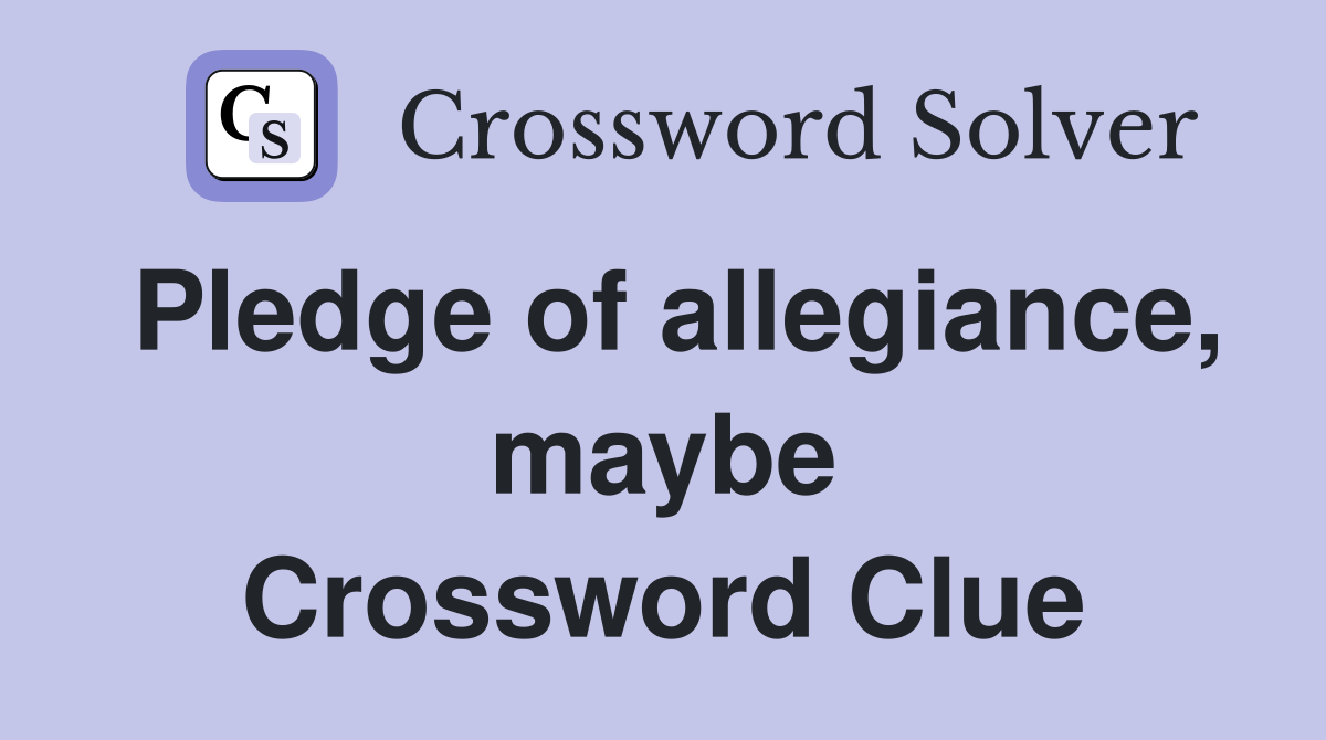 Pledge of allegiance, maybe Crossword Clue