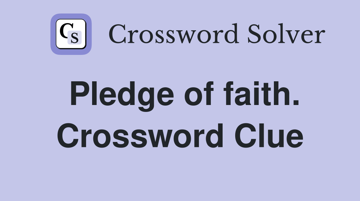 Pledge of faith. Crossword Clue