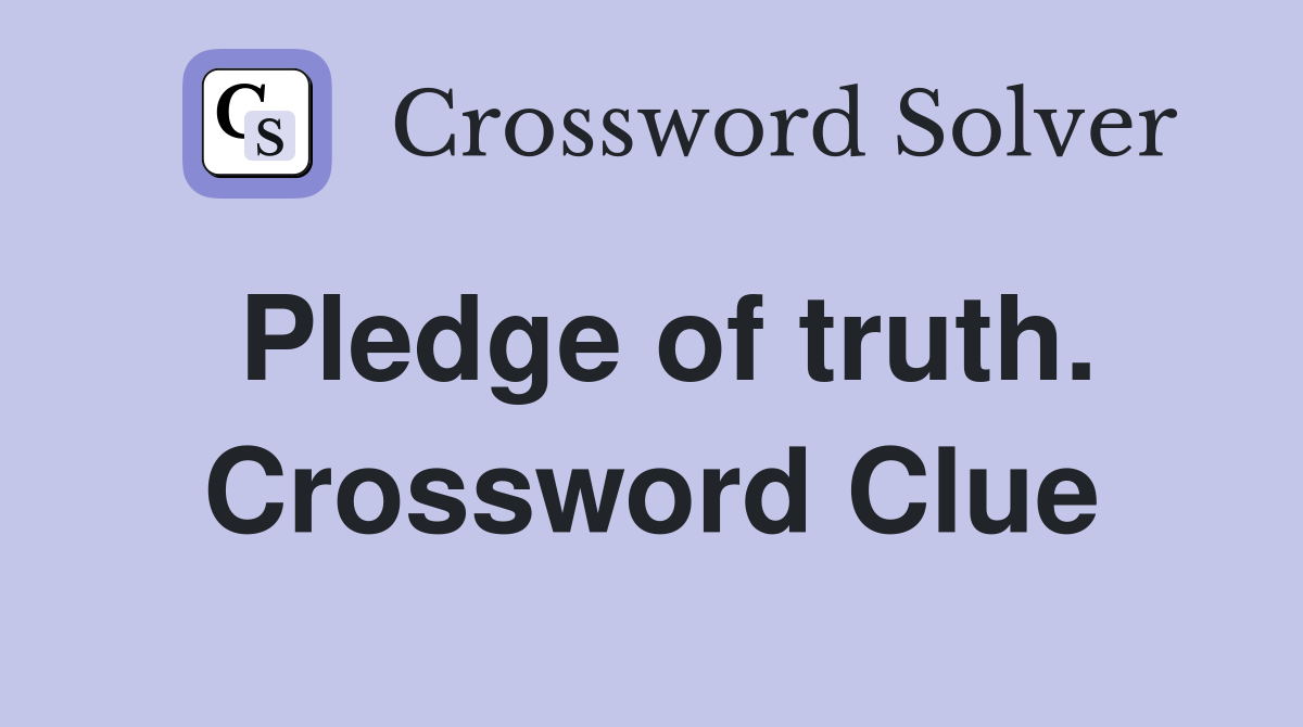 Pledge of truth. Crossword Clue