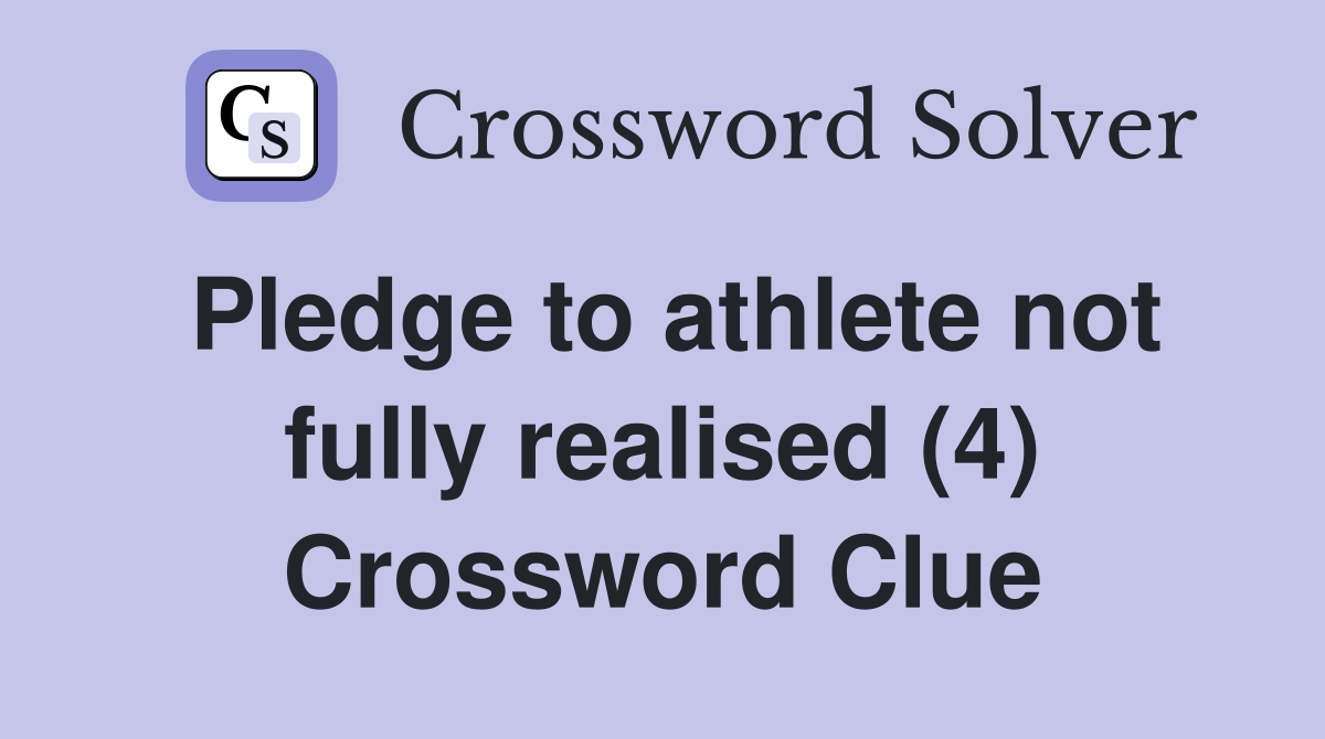 Pledge to athlete not fully realised (4) Crossword Clue