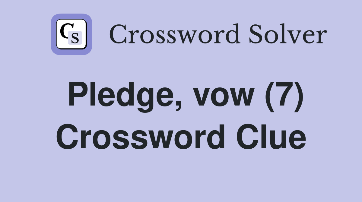 Pledge, vow (7) Crossword Clue