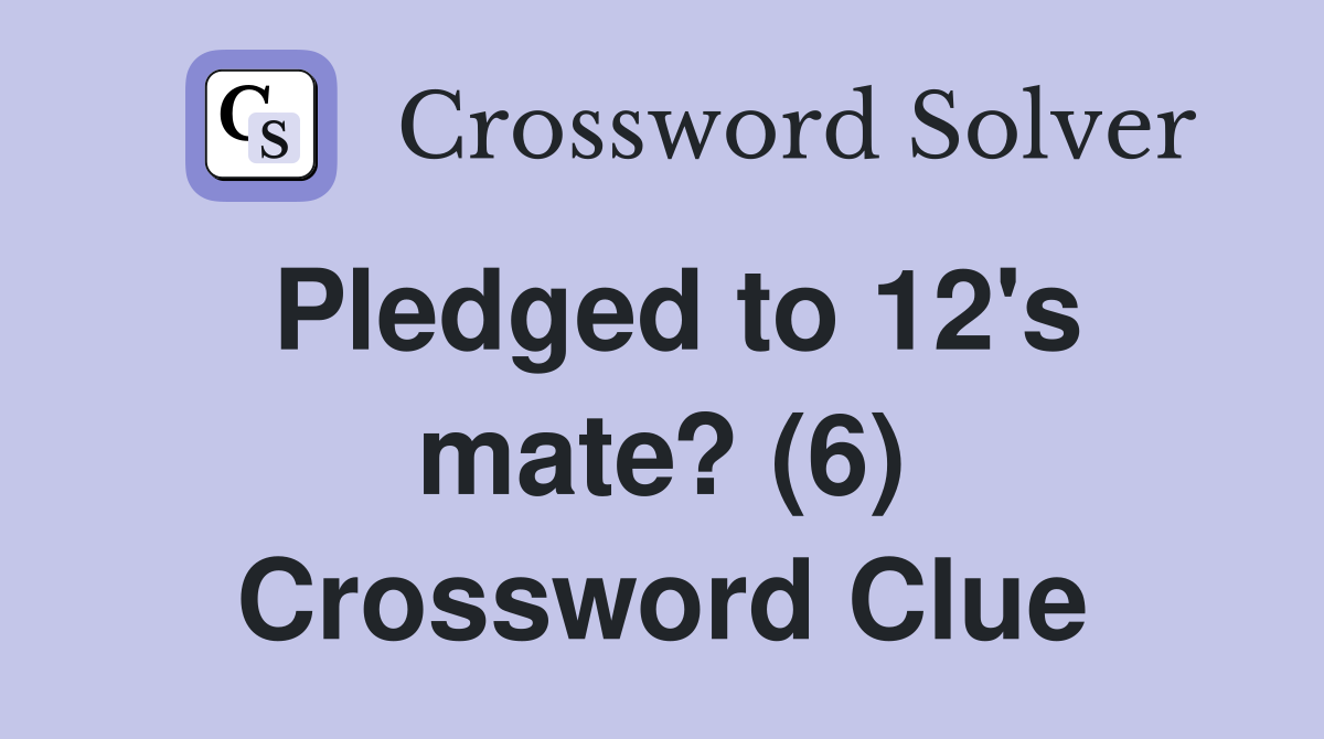 Pledged to 12's mate? (6) Crossword Clue