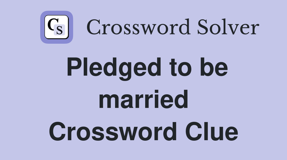 Pledged to be married Crossword Clue