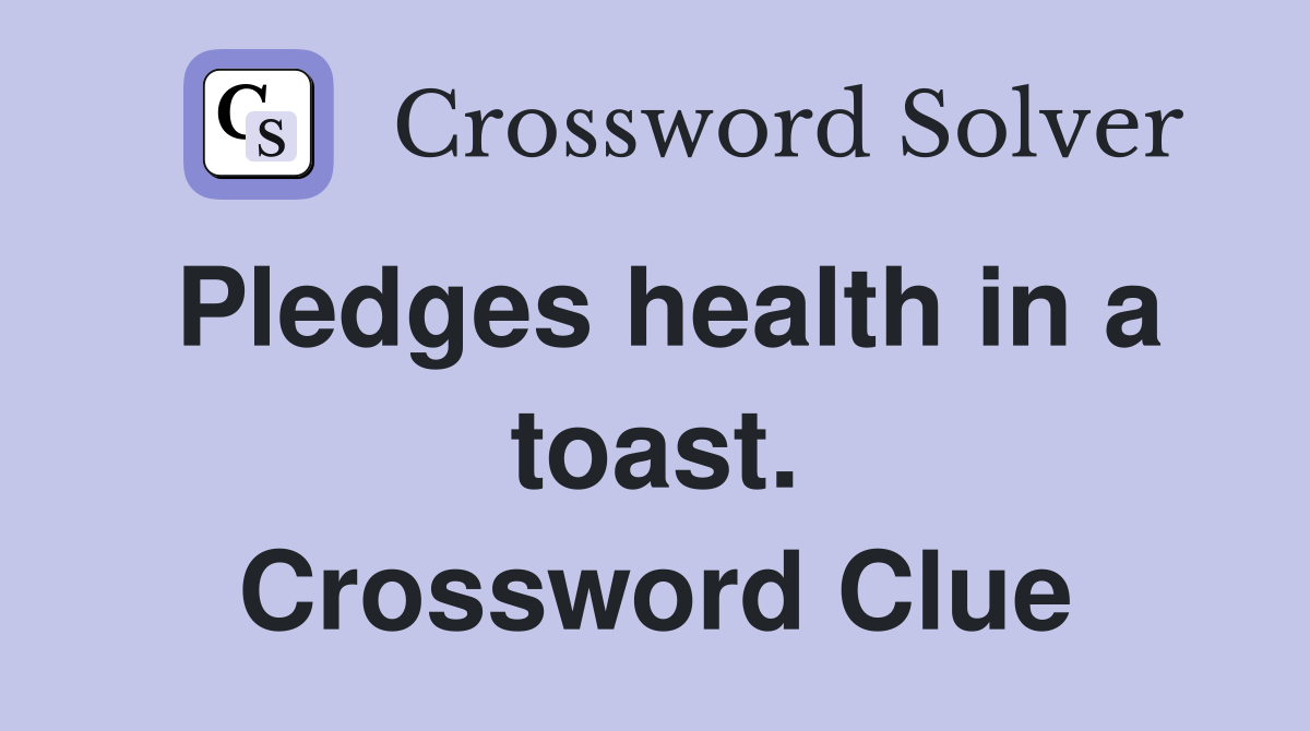 Pledges health in a toast. Crossword Clue