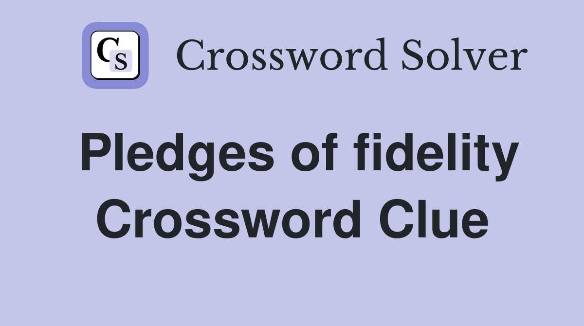 Pledges of fidelity Crossword Clue