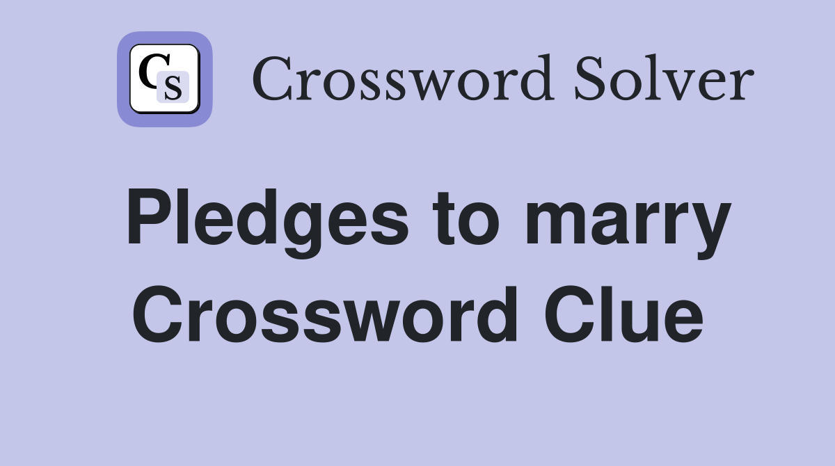 Pledges to marry Crossword Clue