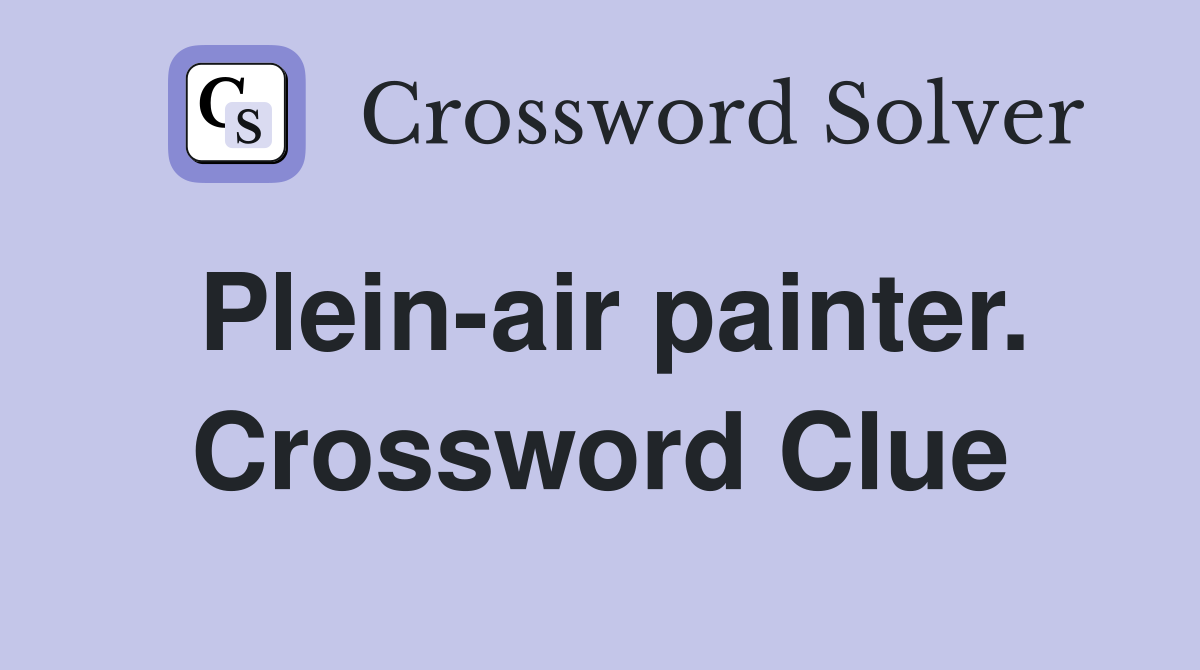 Plein-air painter. Crossword Clue