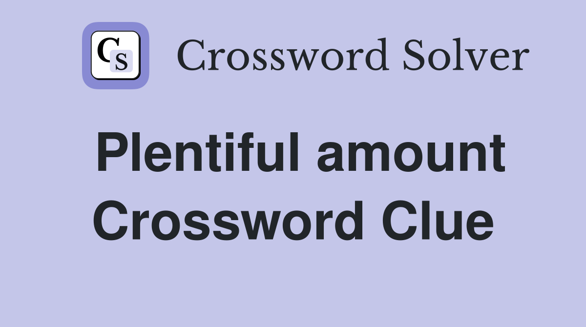 Plentiful amount Crossword Clue