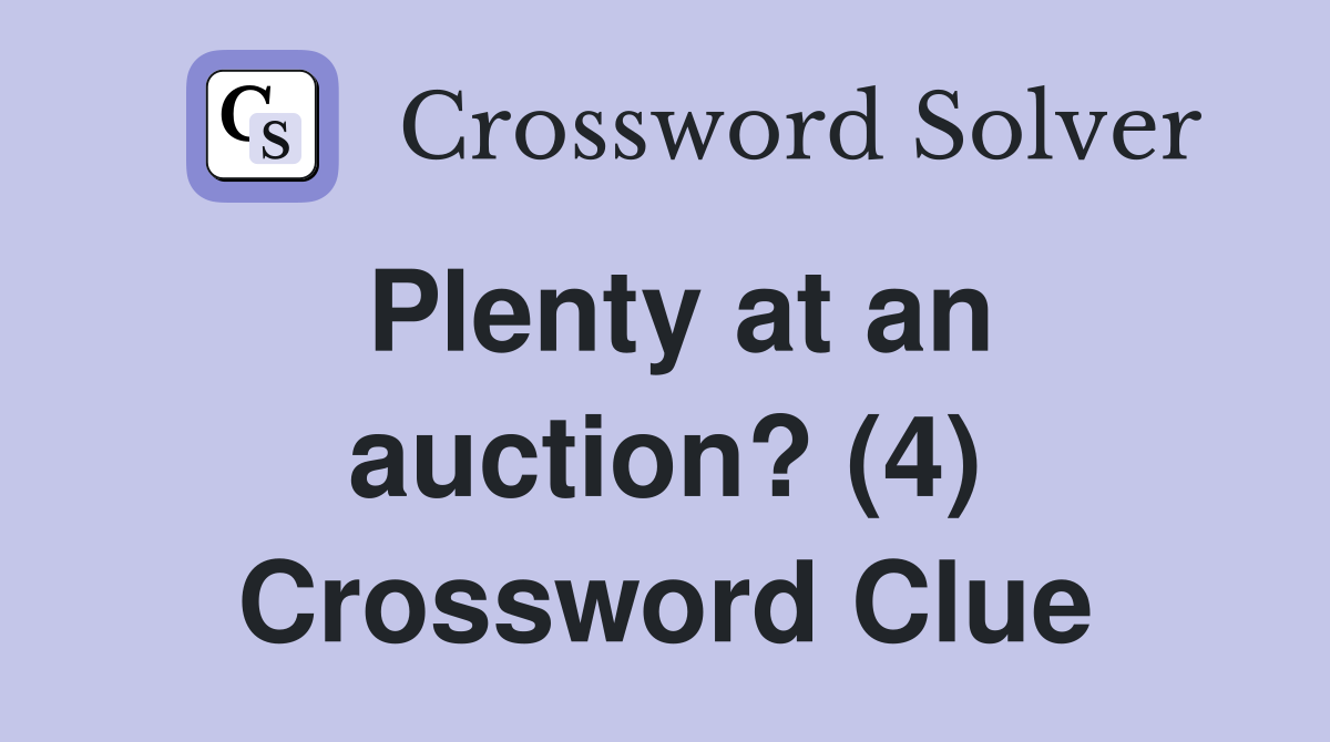 Plenty at an auction? (4) Crossword Clue