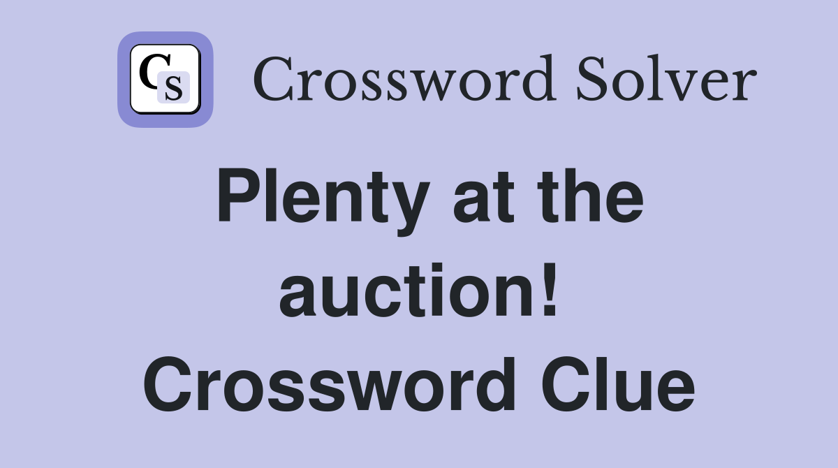Plenty at the auction! Crossword Clue