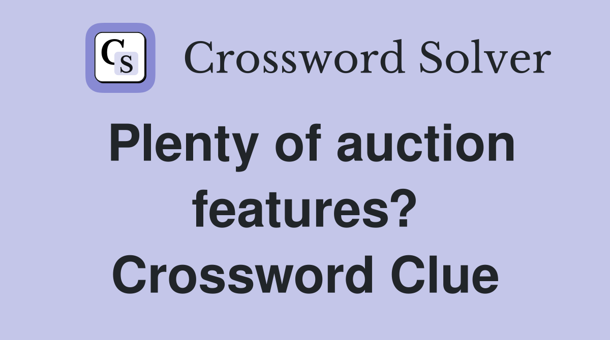 Plenty of auction features? Crossword Clue