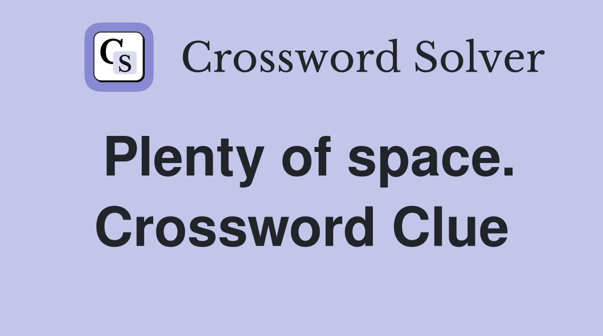 Plenty of space. Crossword Clue