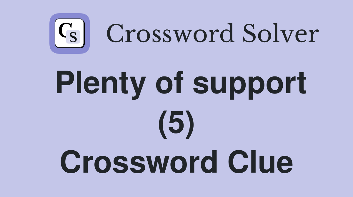 Plenty of support (5) Crossword Clue