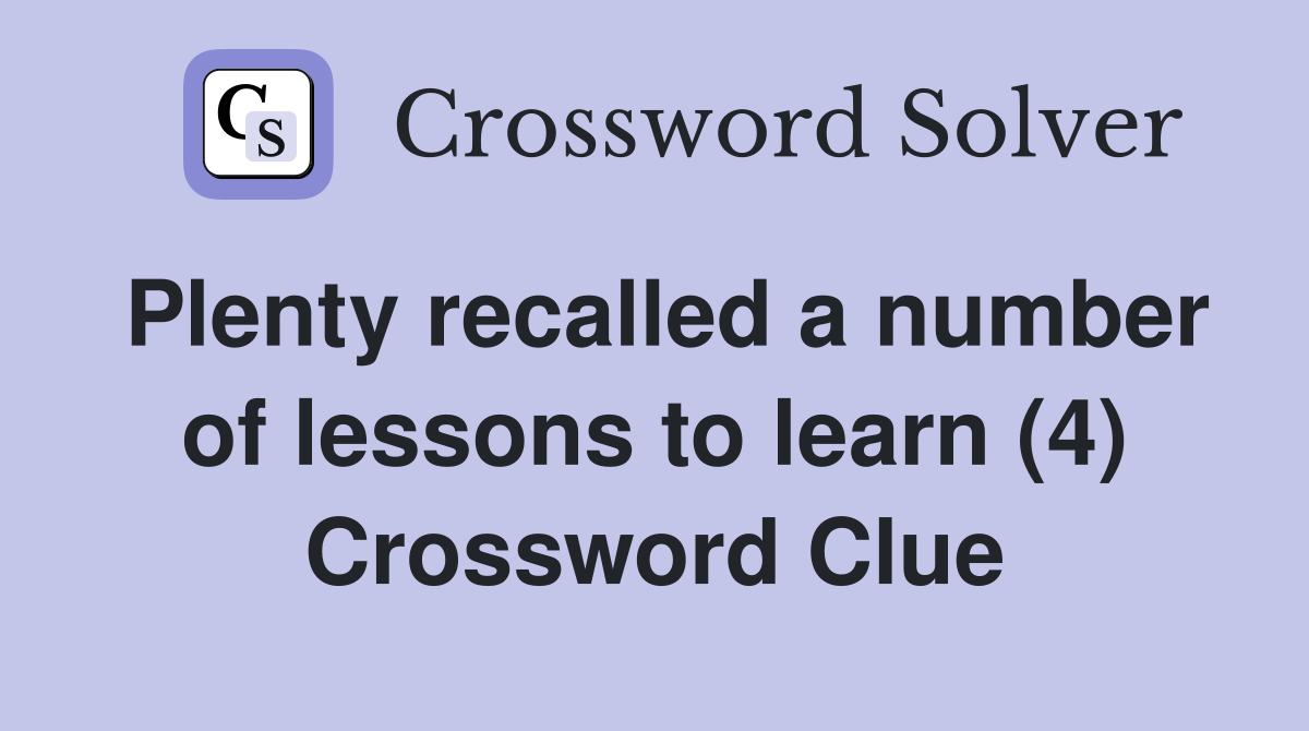 Plenty recalled a number of lessons to learn (4) Crossword Clue