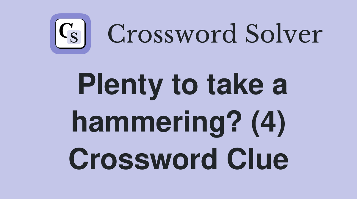 Plenty to take a hammering? (4) Crossword Clue