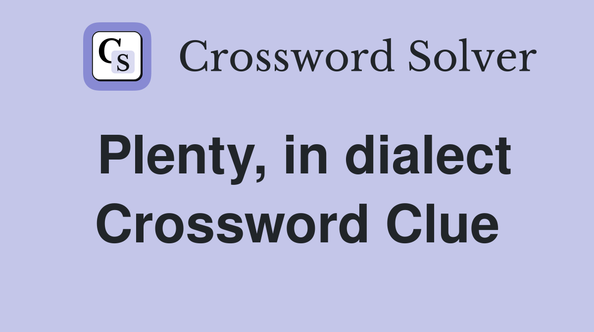 Plenty, in dialect Crossword Clue