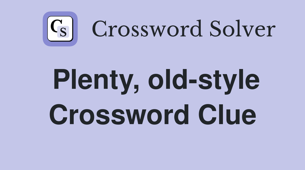Plenty, old-style Crossword Clue
