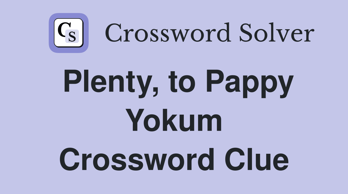 Plenty, to Pappy Yokum Crossword Clue