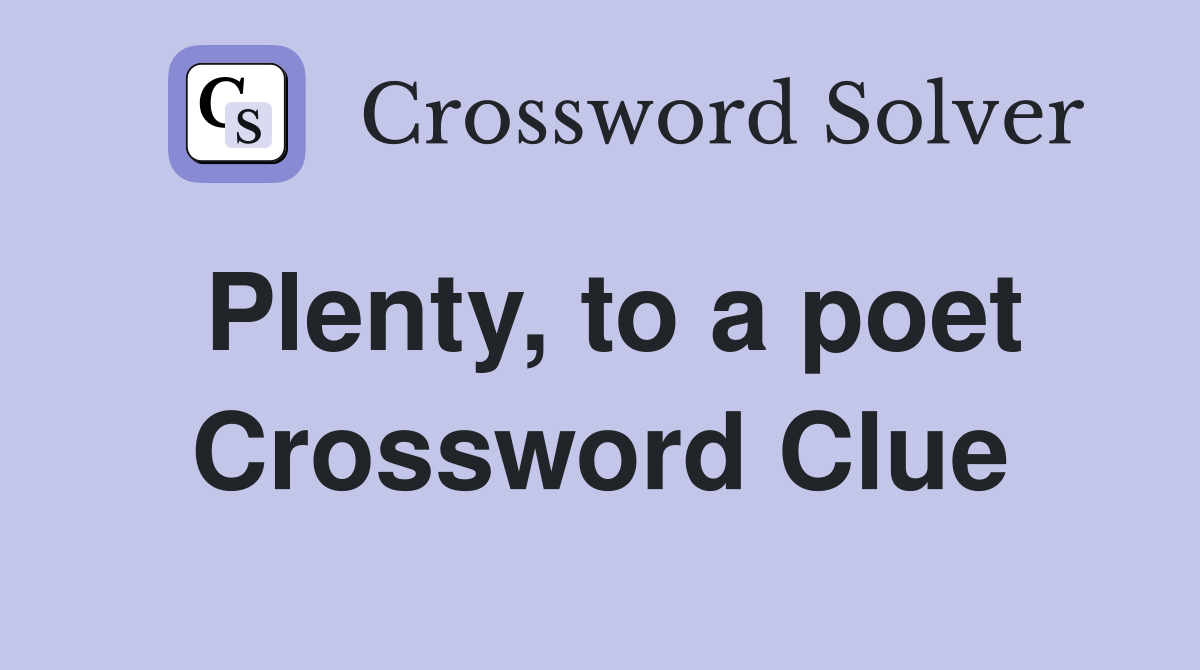 Plenty, to a poet Crossword Clue