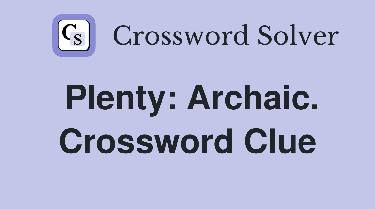 Plenty: Archaic. Crossword Clue