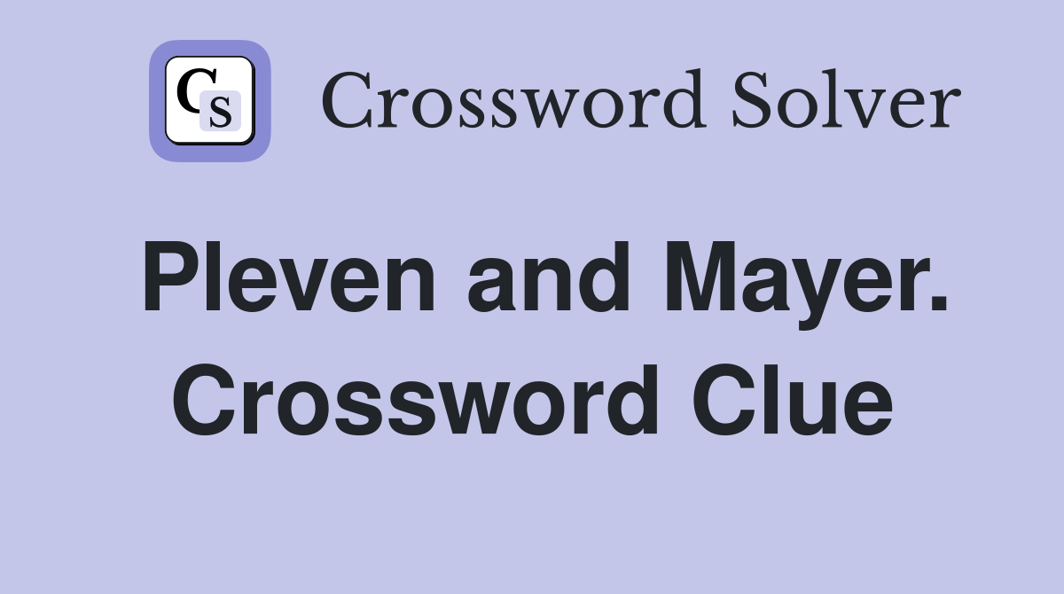 Pleven and Mayer. Crossword Clue