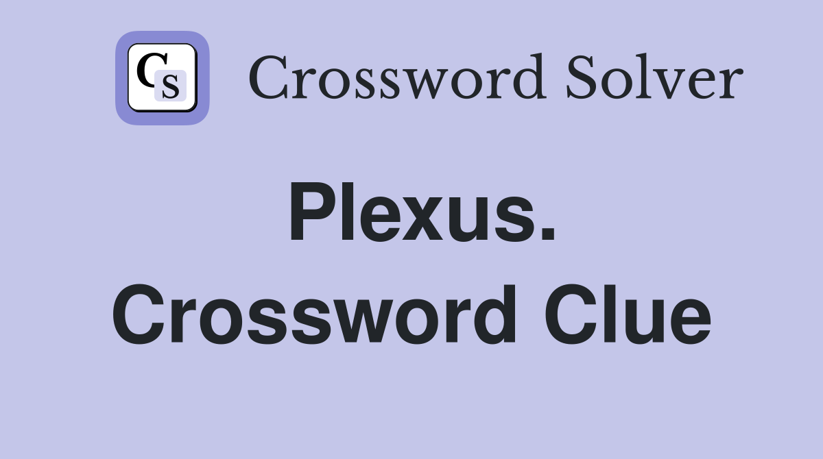 Plexus. Crossword Clue