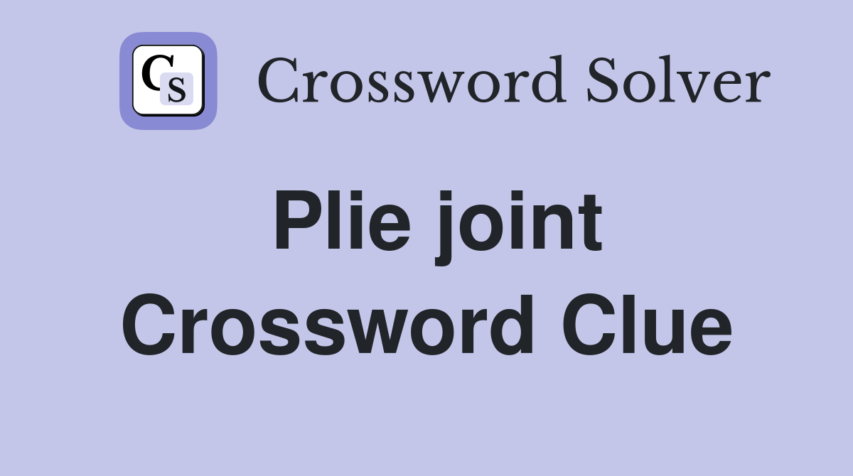 Plie joint Crossword Clue