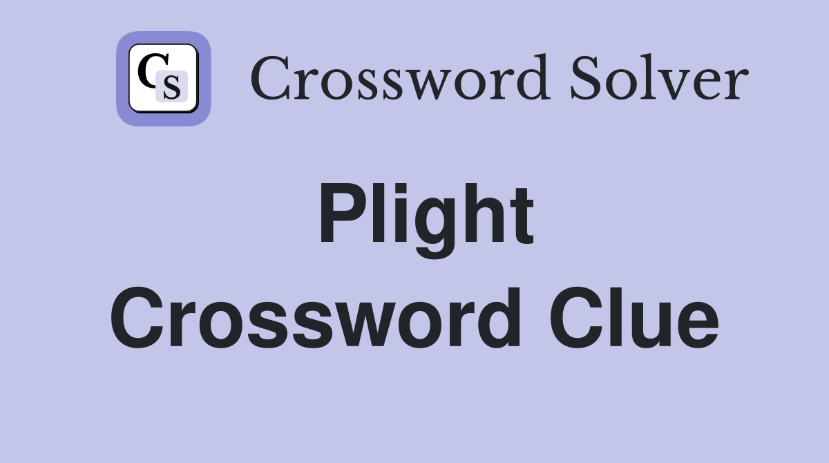 Plight Crossword Clue
