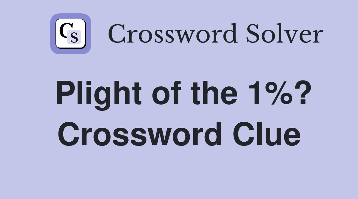 Plight of the 1%? Crossword Clue
