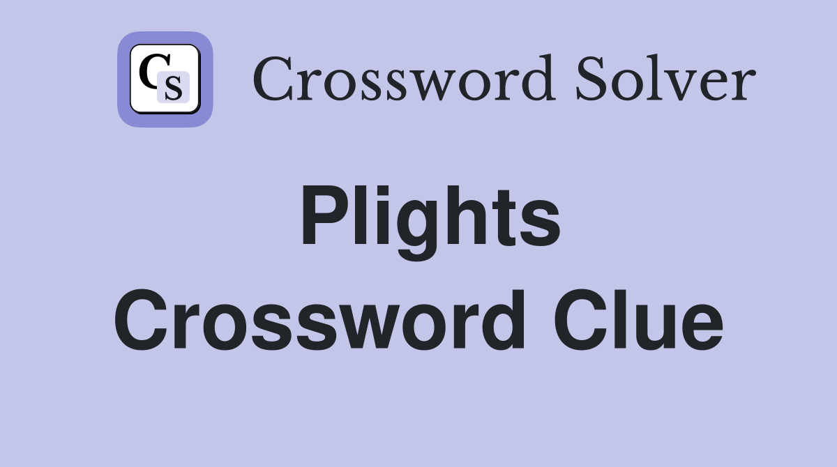 Plights Crossword Clue