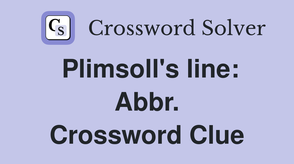 Plimsoll's line: Abbr. Crossword Clue