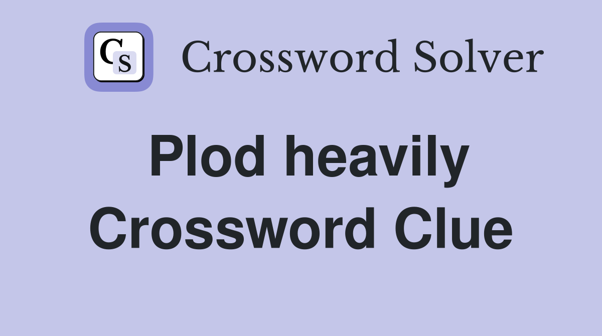 Plod heavily Crossword Clue