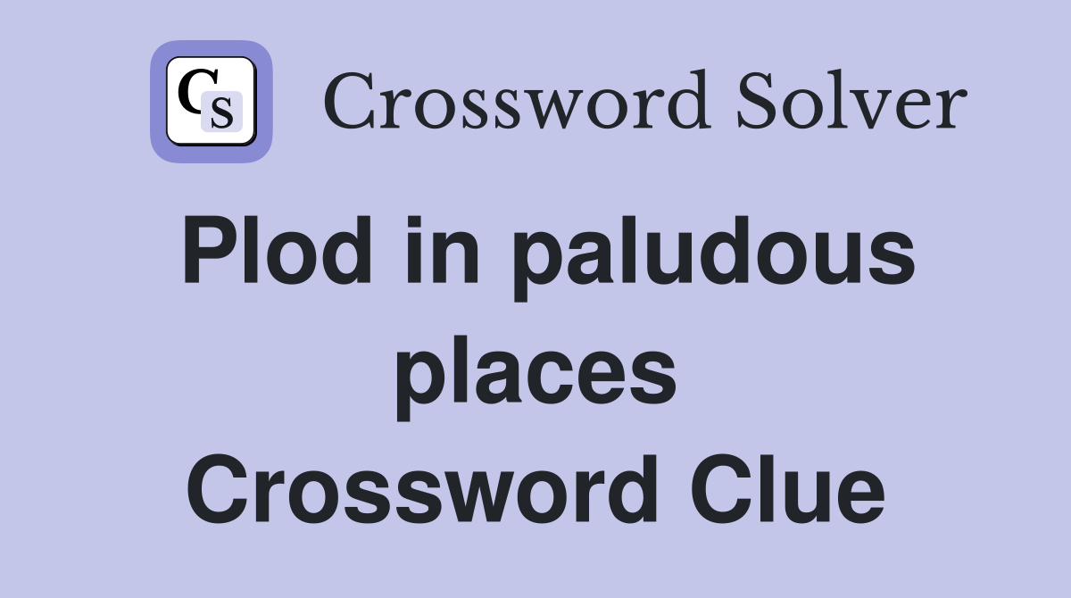 Plod in paludous places Crossword Clue