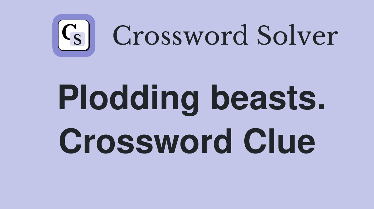 Plodding beasts. Crossword Clue