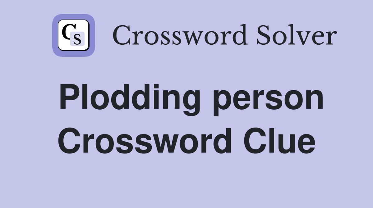 Plodding person Crossword Clue