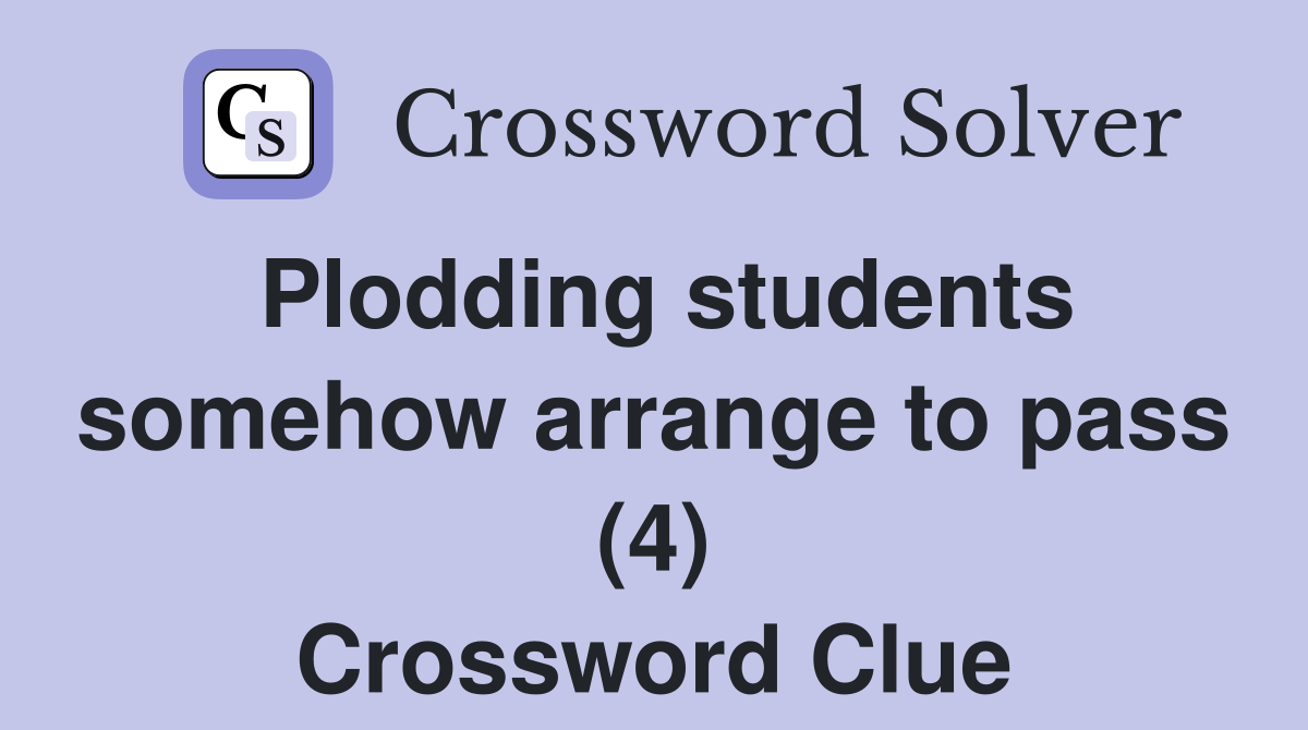 Plodding students somehow arrange to pass (4) Crossword Clue