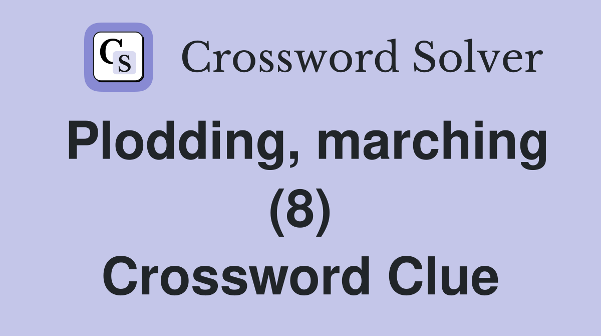 Plodding, marching (8) Crossword Clue