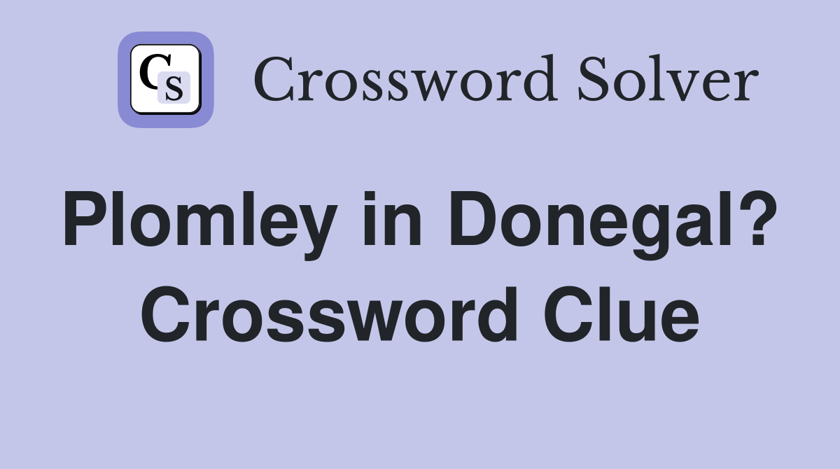 Plomley in Donegal?  Crossword Clue