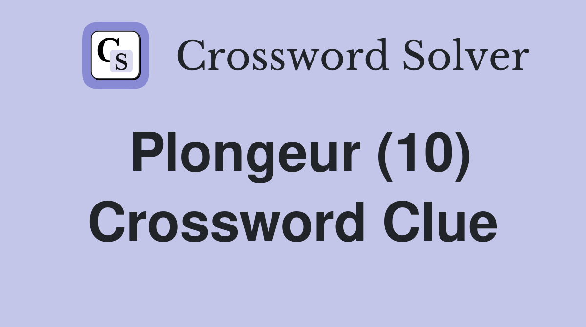 Plongeur (10) Crossword Clue