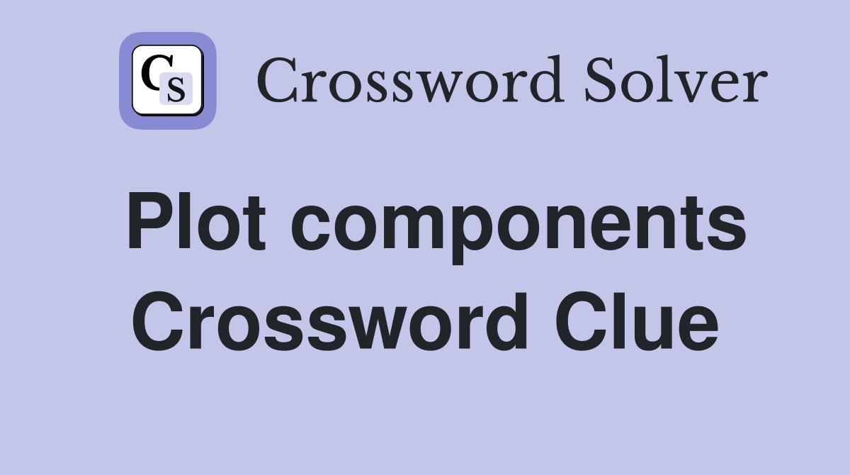 Plot components Crossword Clue