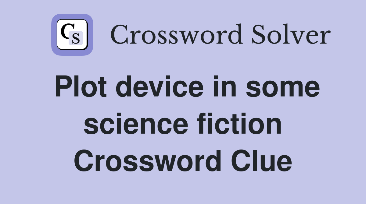 Plot device in some science fiction Crossword Clue