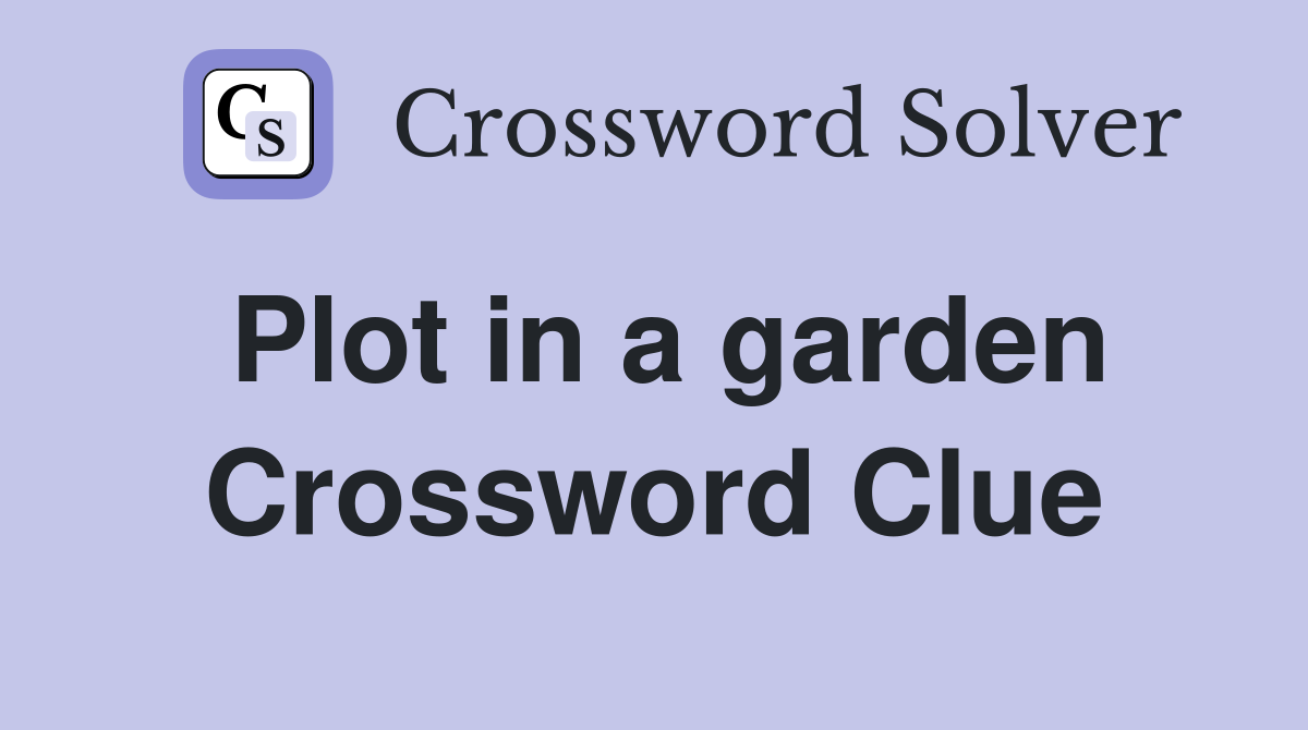 Plot in a garden Crossword Clue